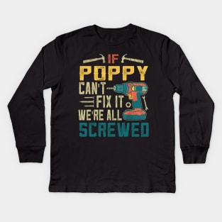 IF POPPY CAN'T FIX IT WE'RE ALL SCREWED Kids Long Sleeve T-Shirt